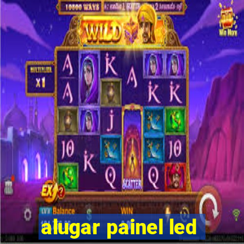 alugar painel led